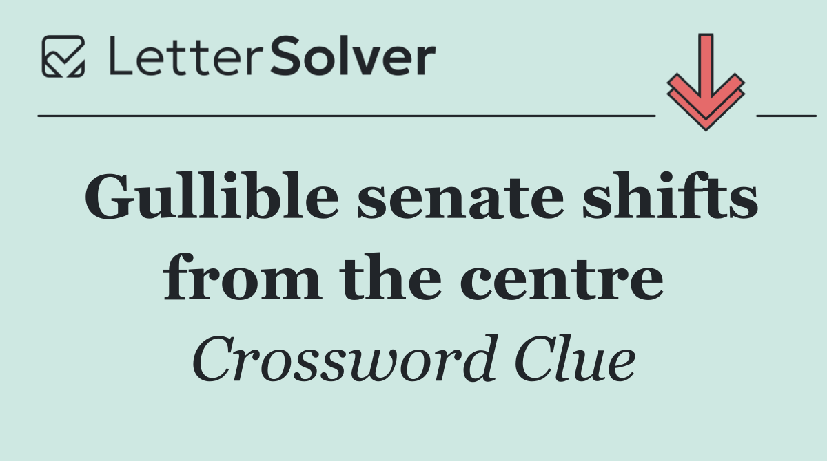 Gullible senate shifts from the centre