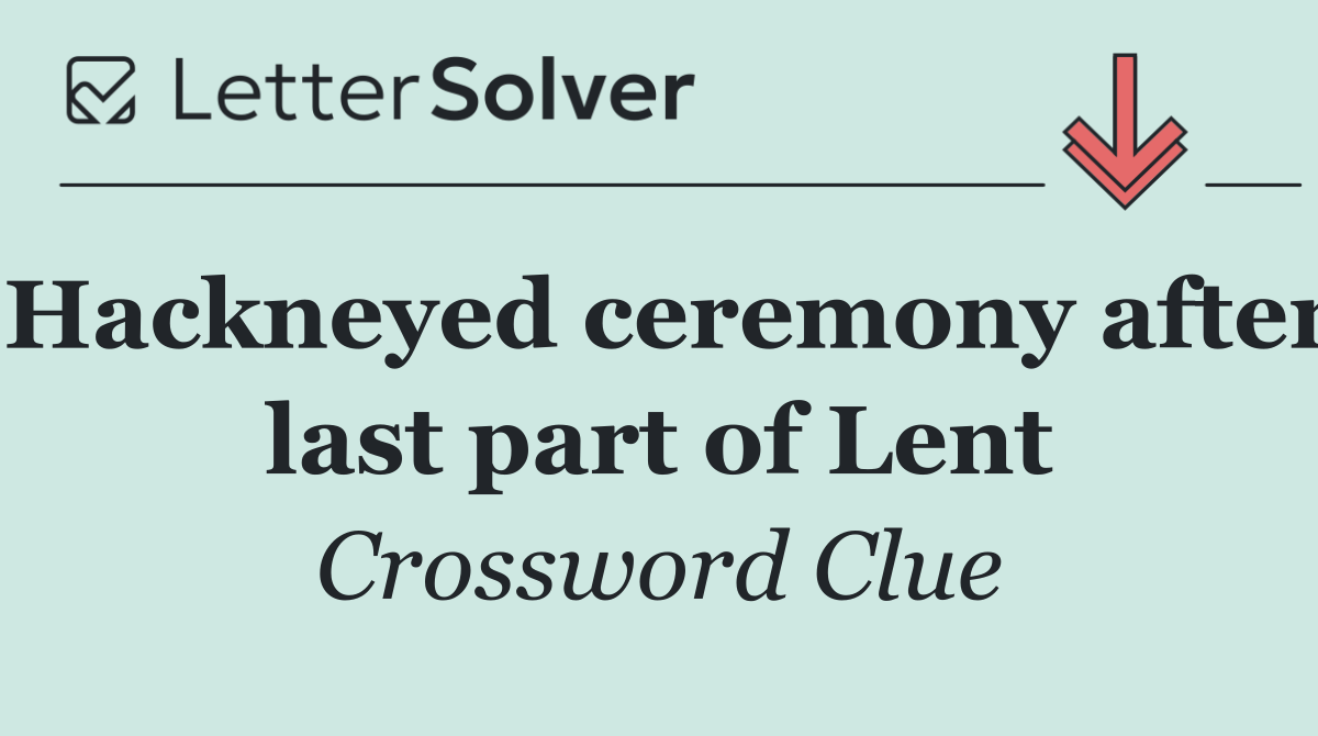 Hackneyed ceremony after last part of Lent
