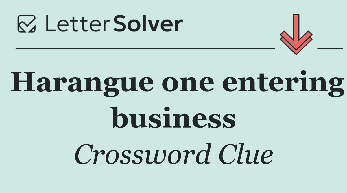 Harangue one entering business