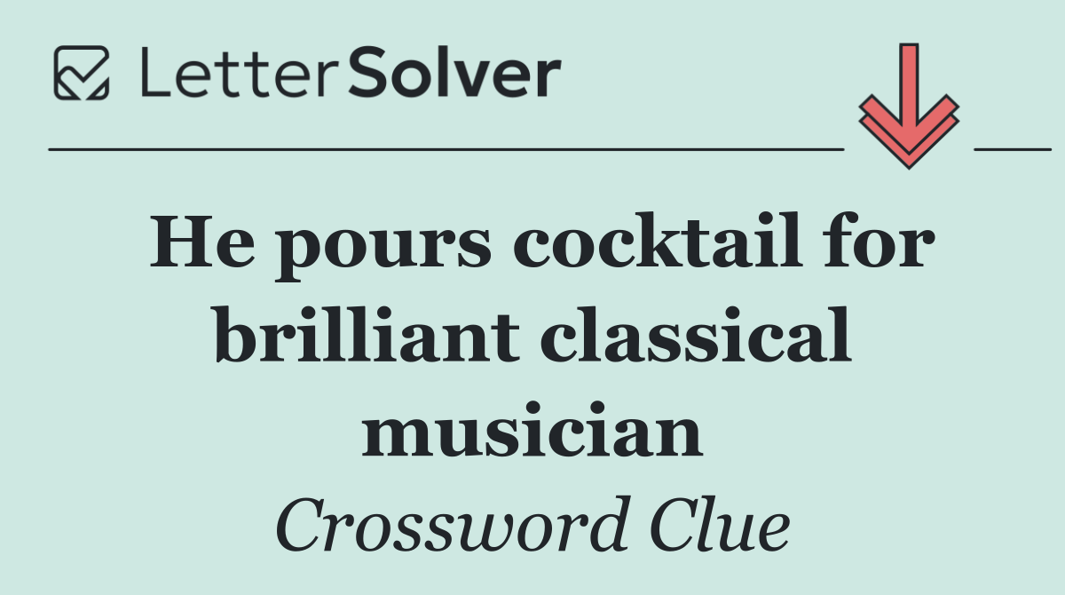 He pours cocktail for brilliant classical musician