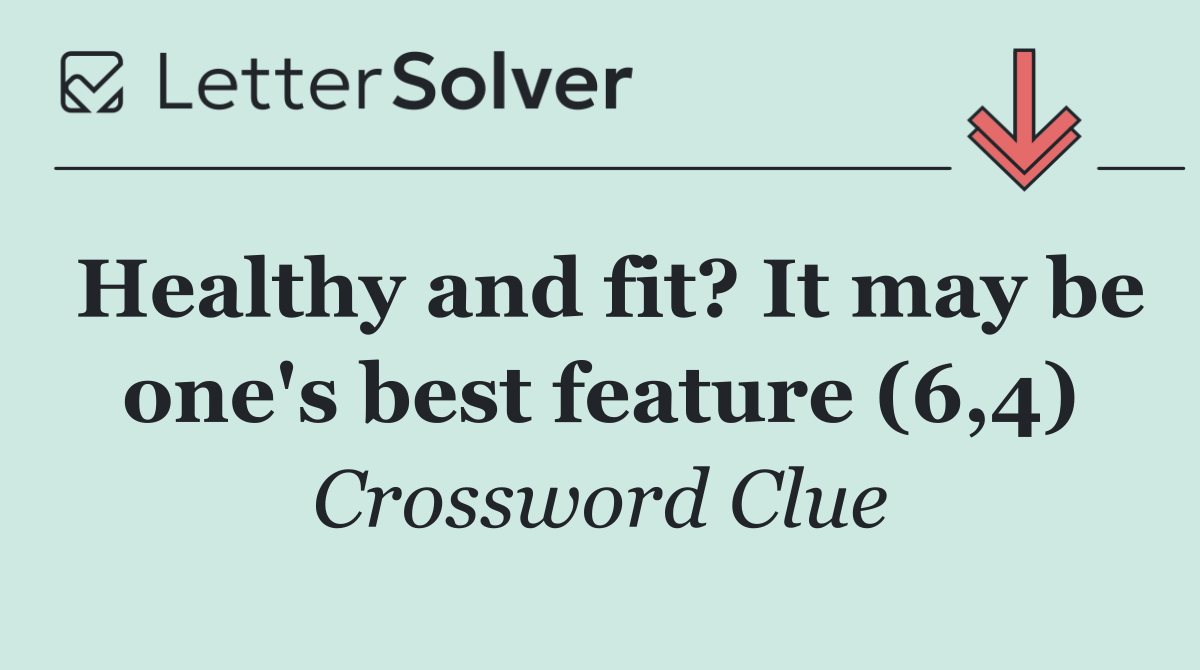 Healthy and fit? It may be one's best feature (6,4)