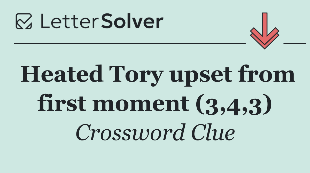 Heated Tory upset from first moment (3,4,3)