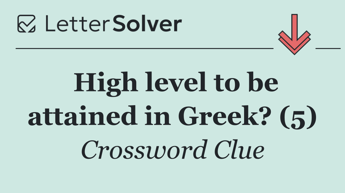 High level to be attained in Greek? (5)
