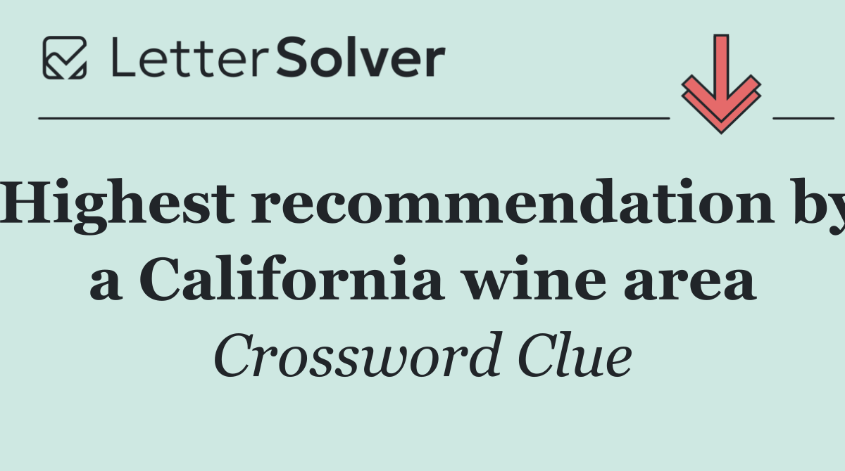 Highest recommendation by a California wine area