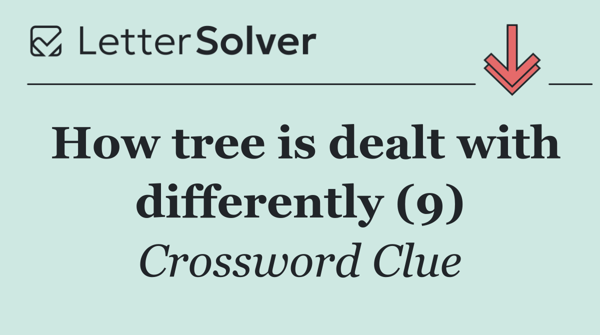 How tree is dealt with differently (9)