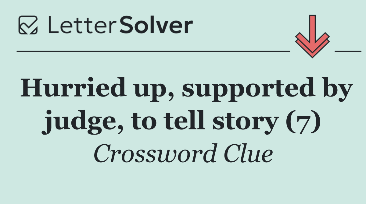 Hurried up, supported by judge, to tell story (7)