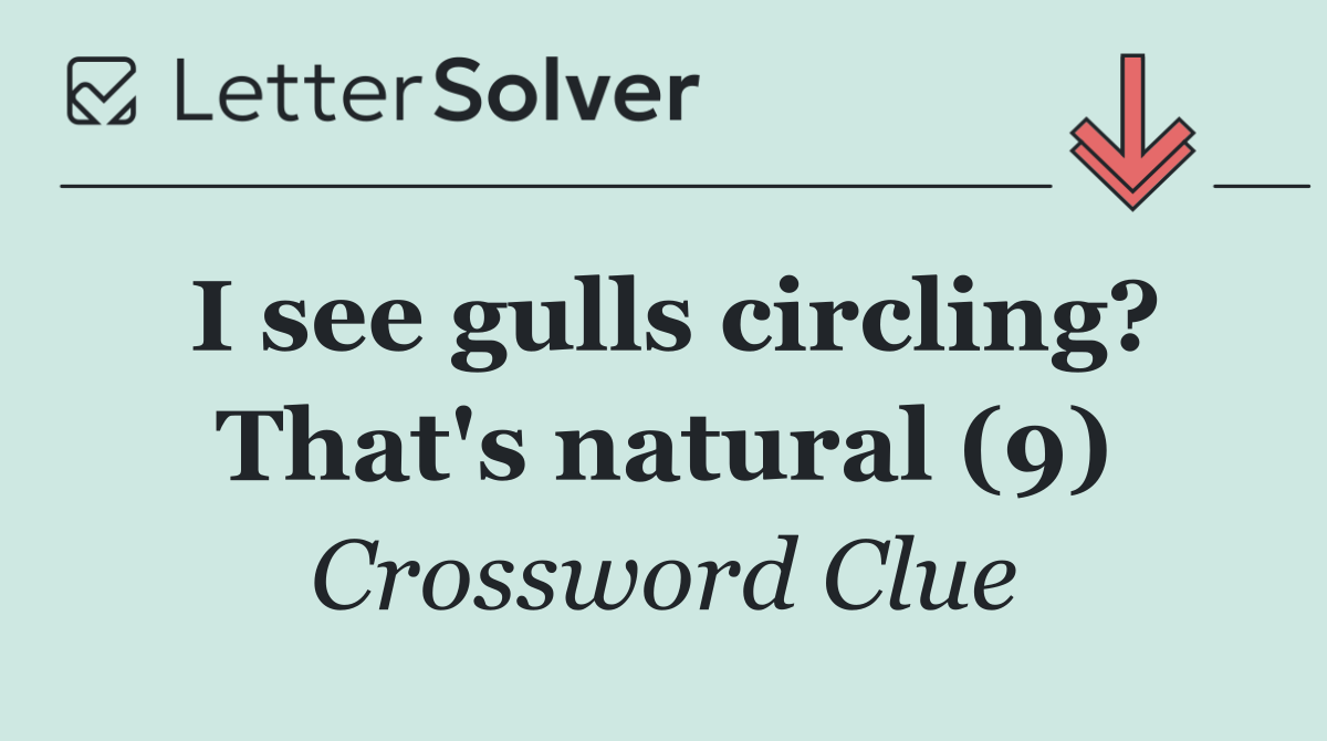 I see gulls circling? That's natural (9)