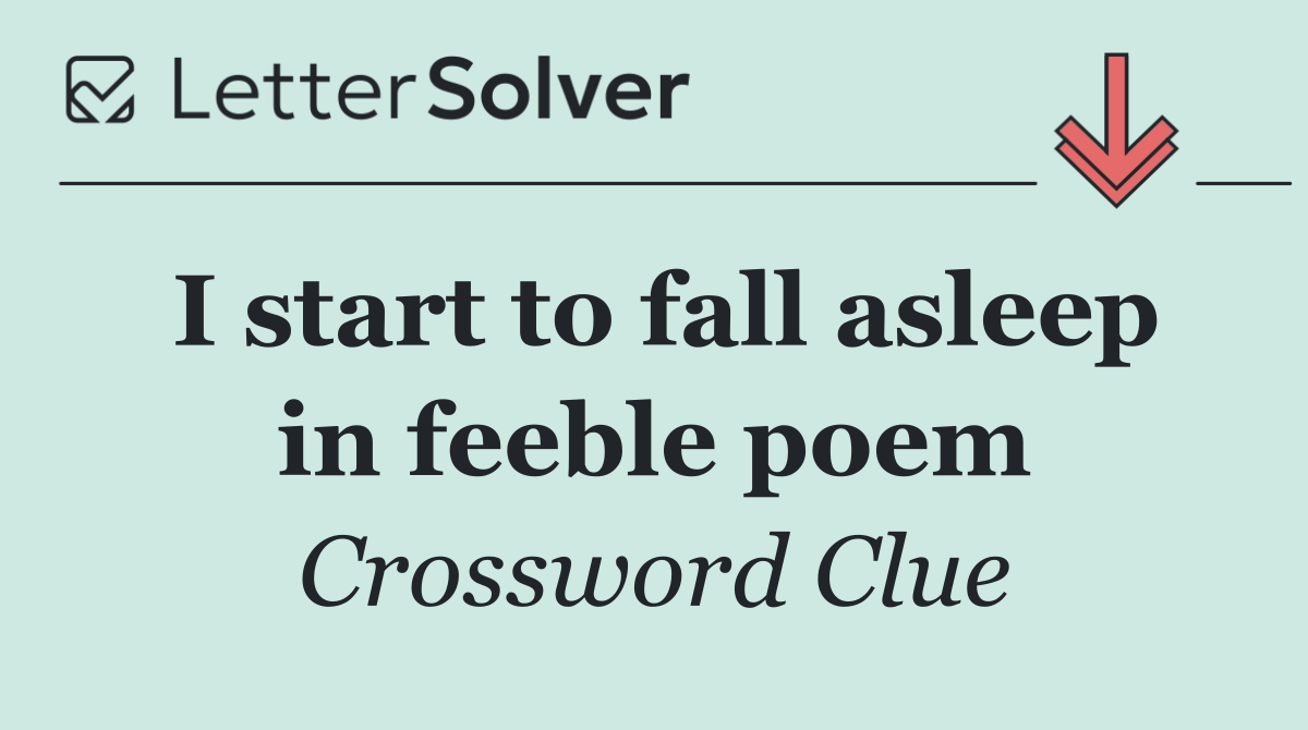 I start to fall asleep in feeble poem