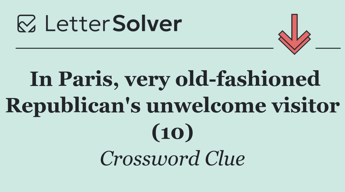 In Paris, very old fashioned Republican's unwelcome visitor (10)
