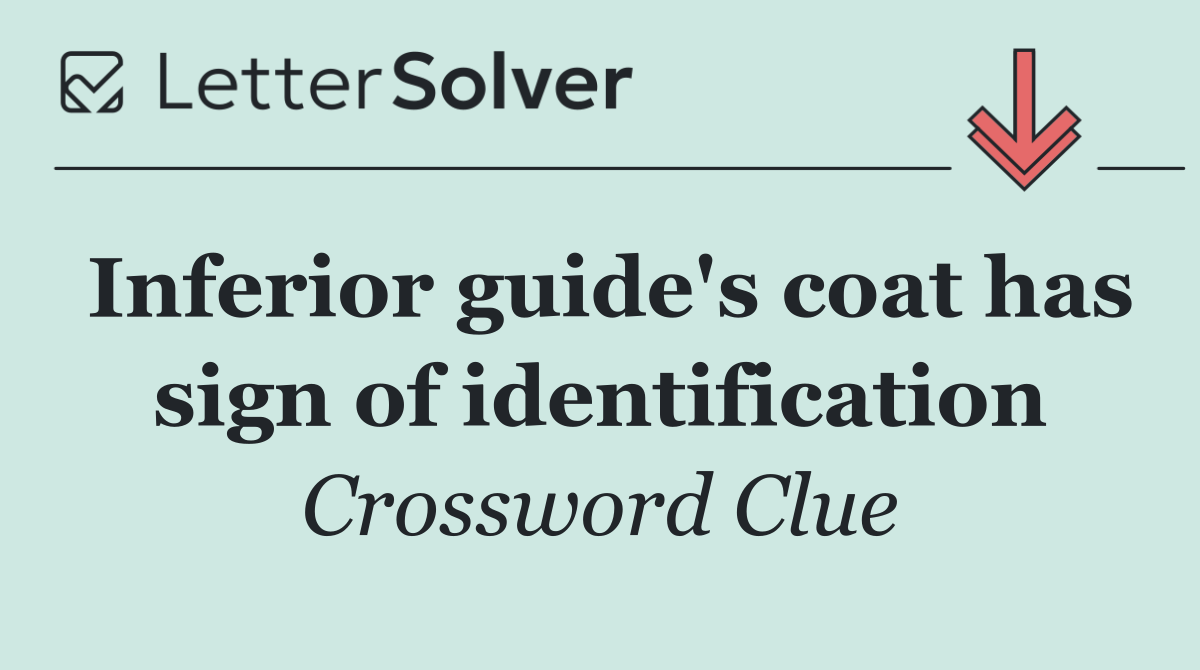 Inferior guide's coat has sign of identification
