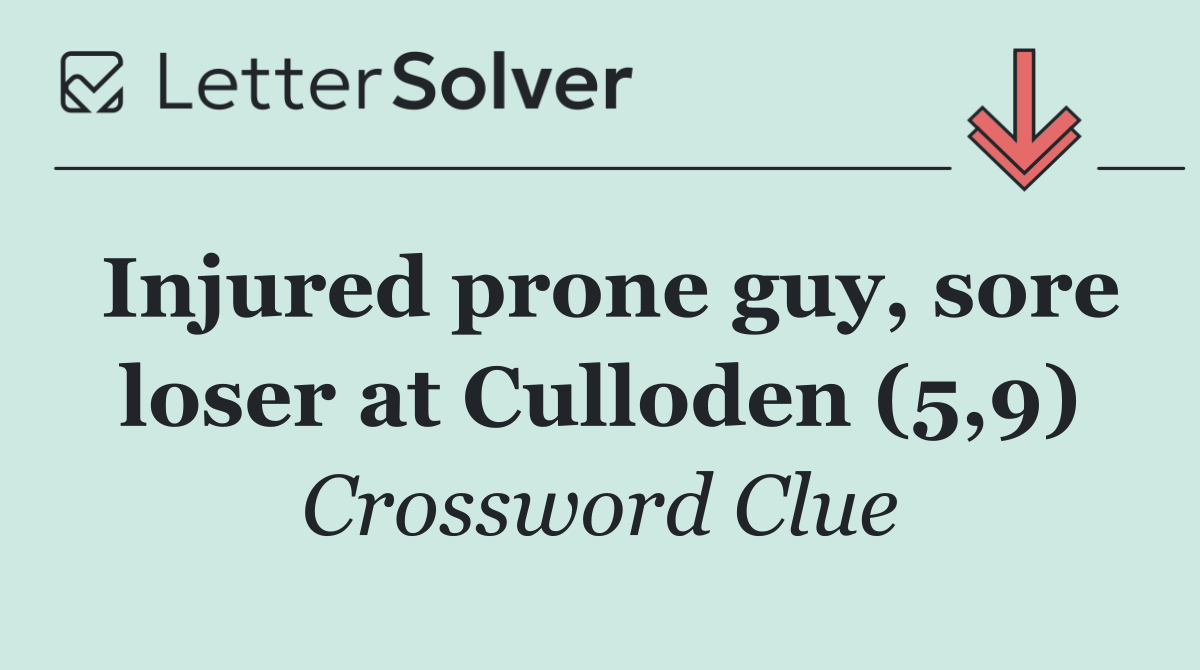 Injured prone guy, sore loser at Culloden (5,9)