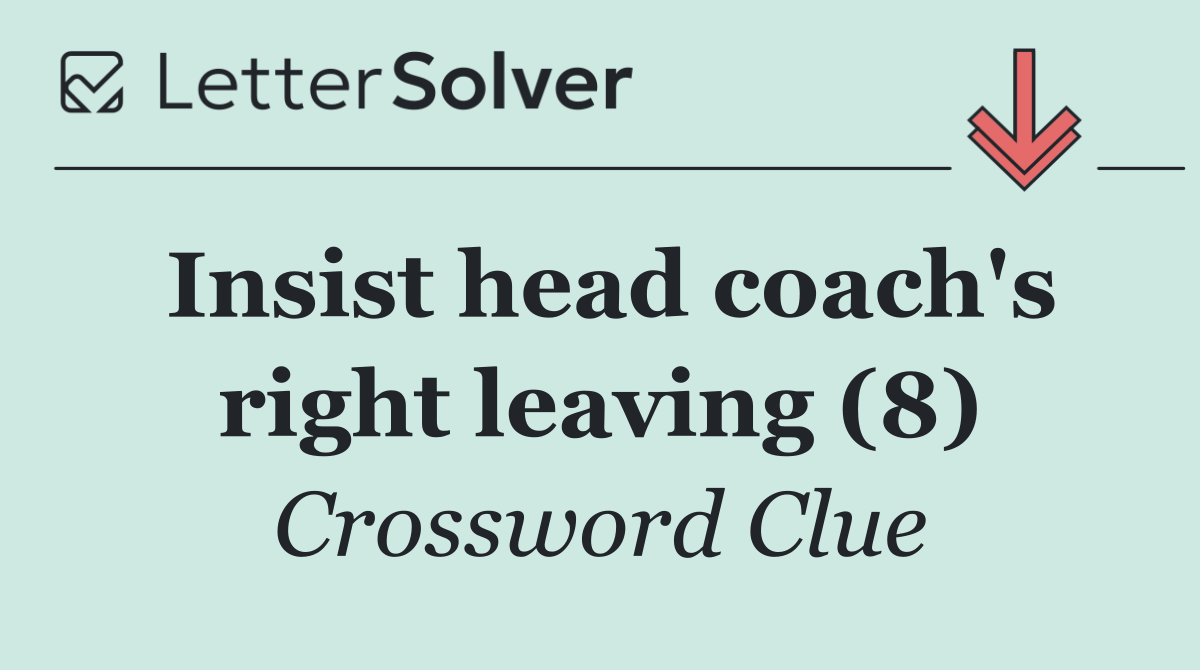 Insist head coach's right leaving (8)