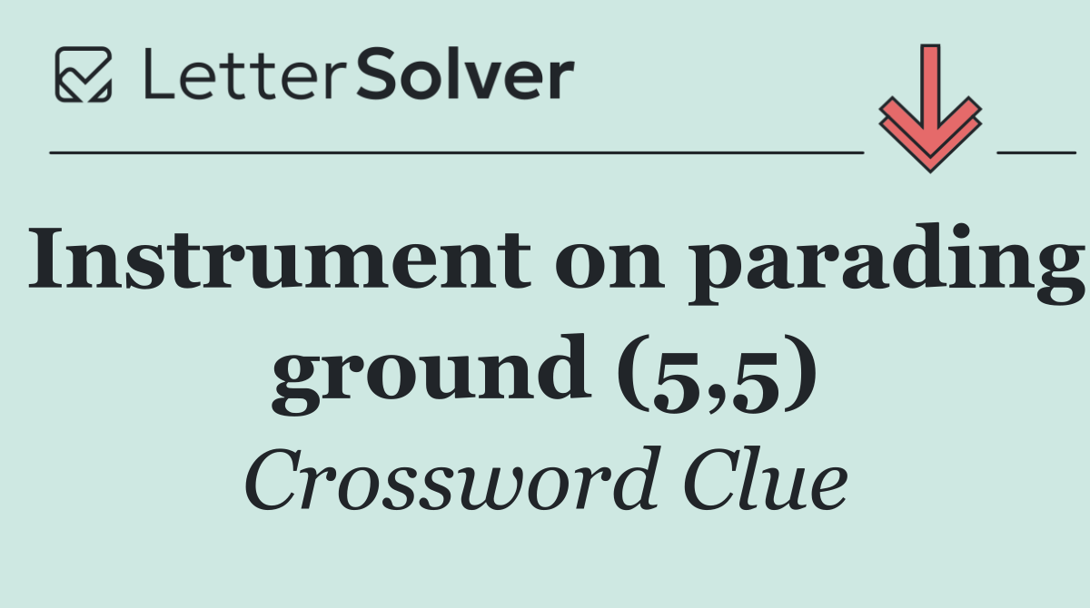 Instrument on parading ground (5,5)