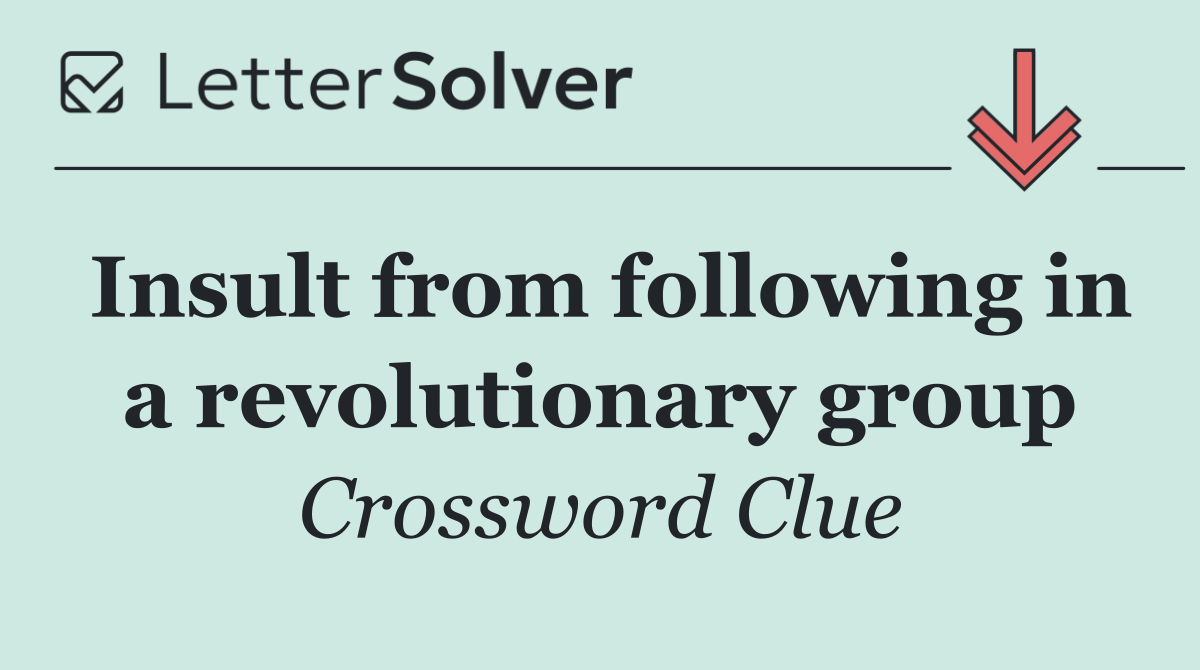 Insult from following in a revolutionary group