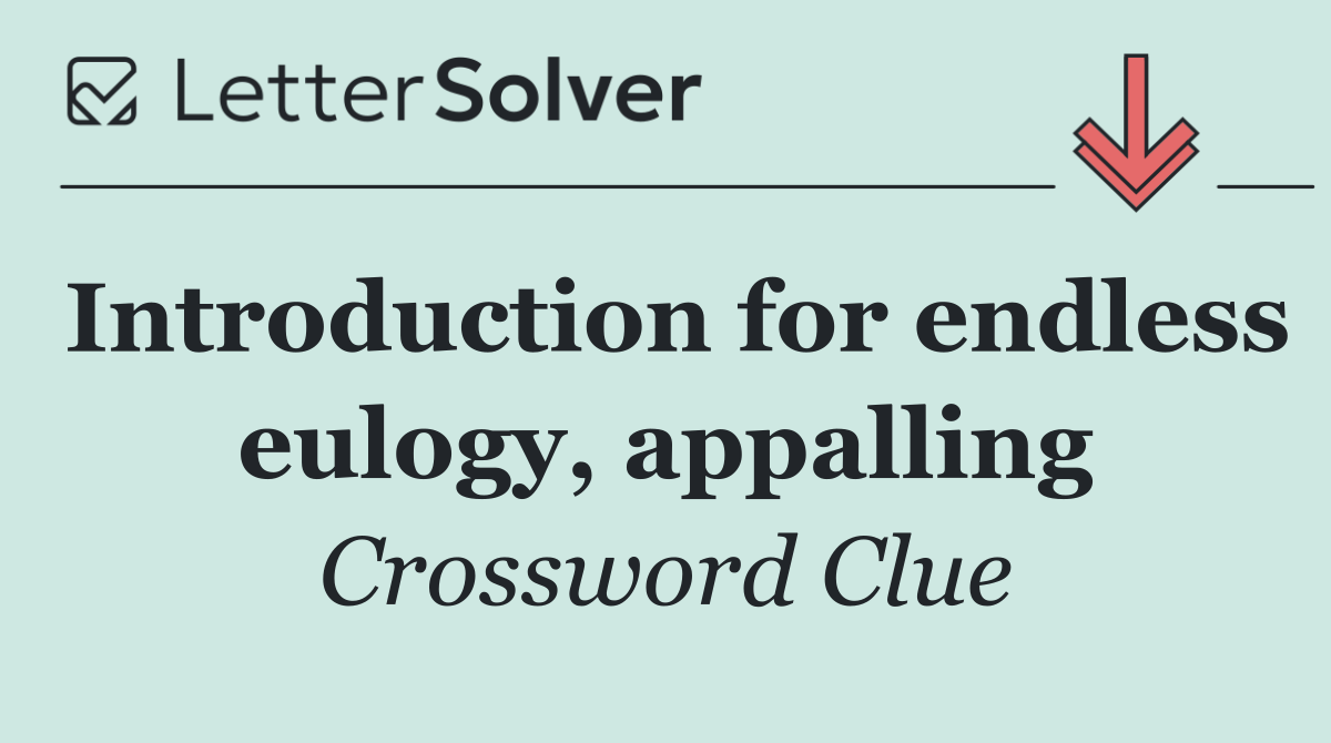 Introduction for endless eulogy, appalling