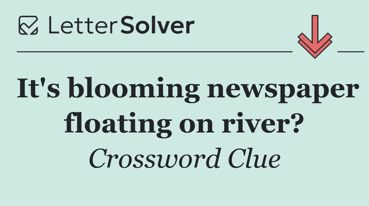 It's blooming newspaper floating on river?