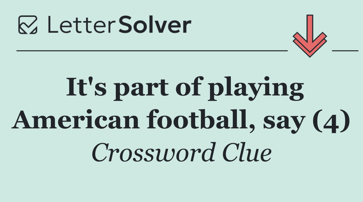 It's part of playing American football, say (4)