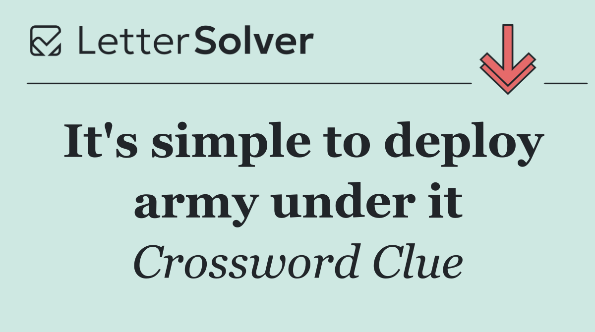 It's simple to deploy army under it