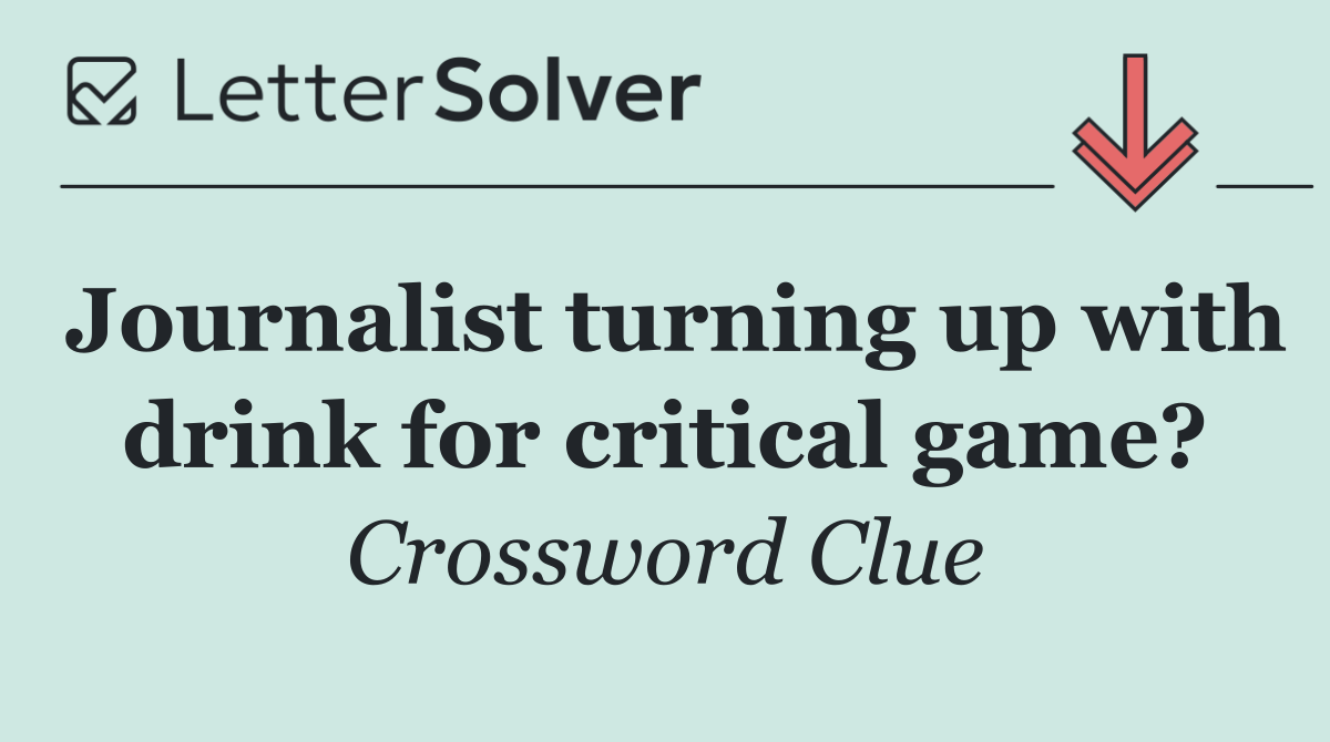 Journalist turning up with drink for critical game?