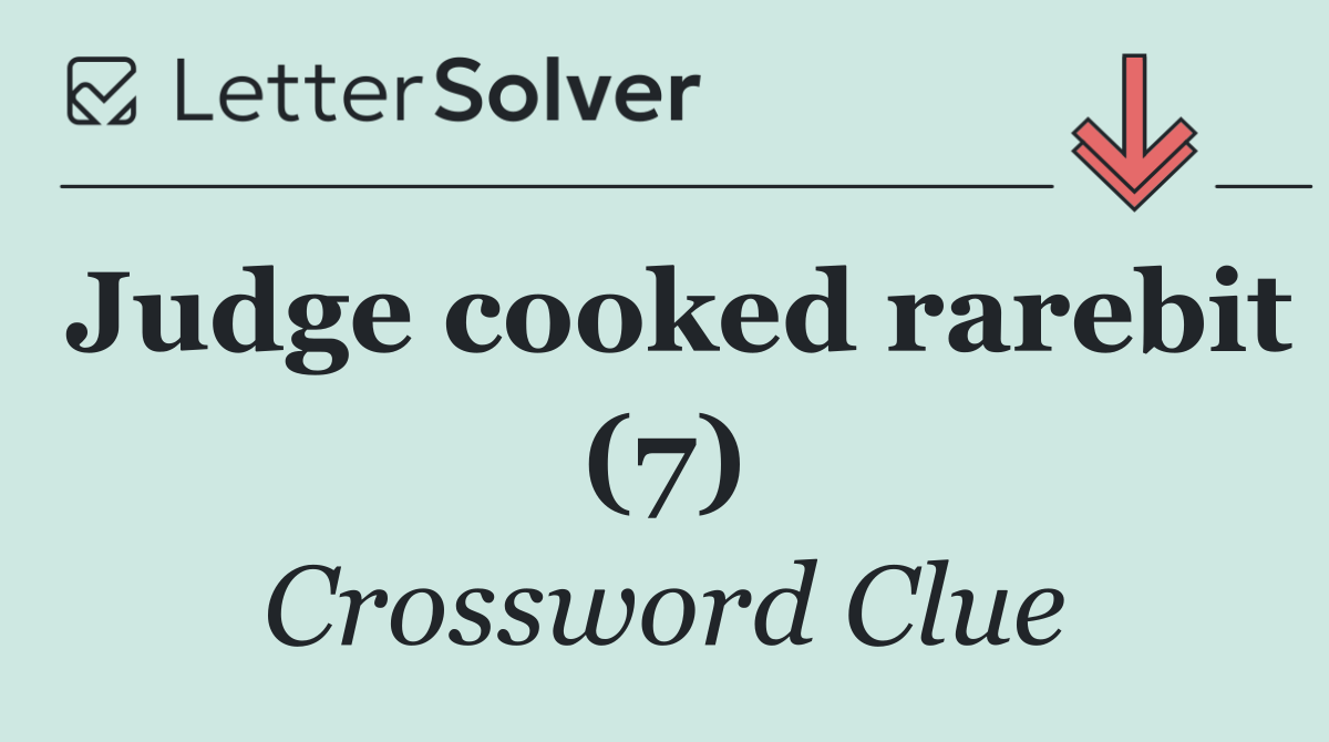 Judge cooked rarebit (7)