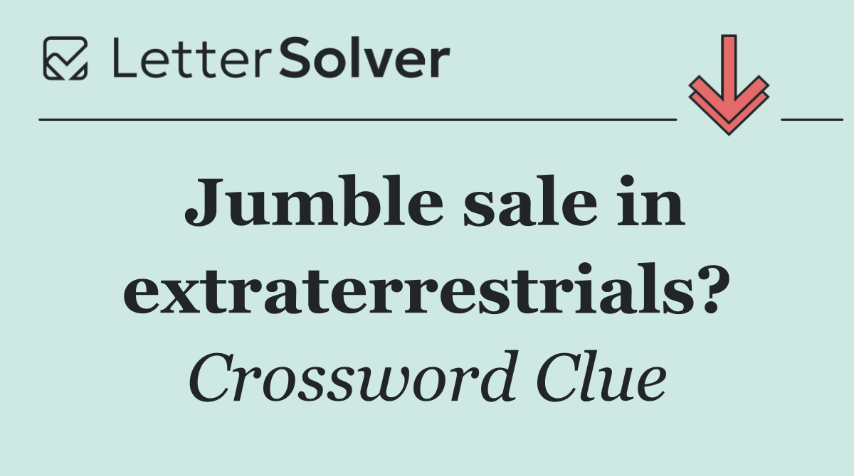 Jumble sale in extraterrestrials?
