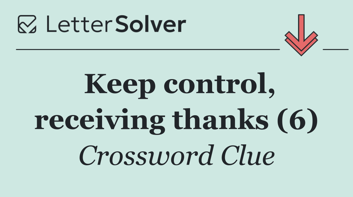 Keep control, receiving thanks (6)