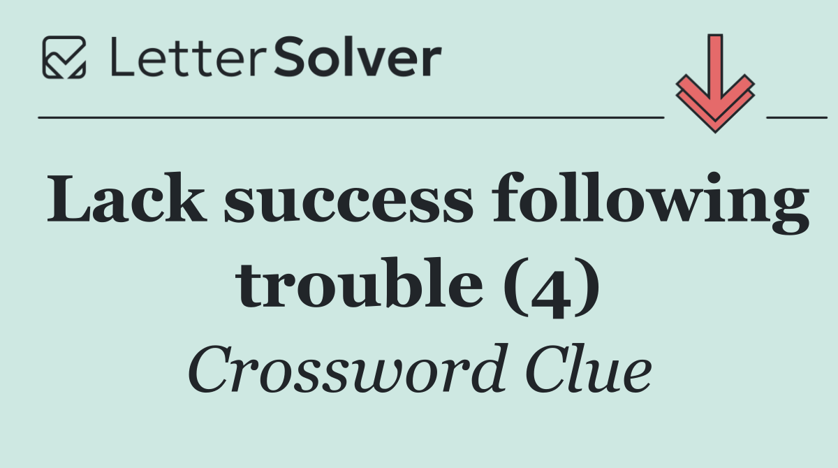 Lack success following trouble (4)