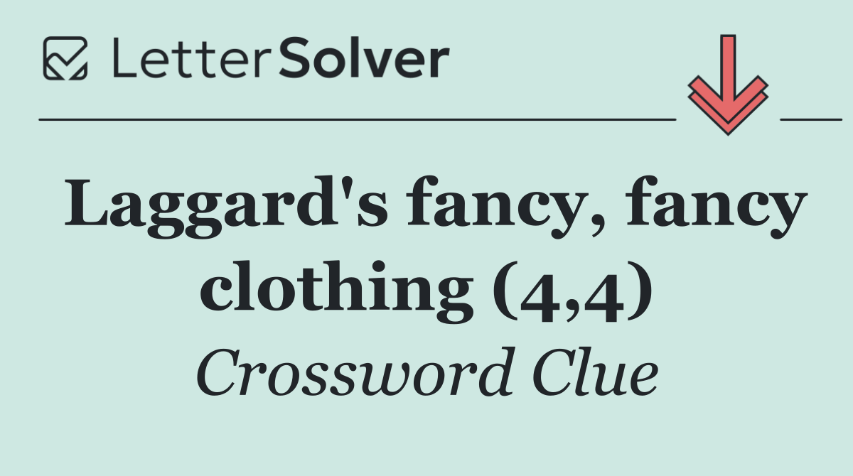 Laggard's fancy, fancy clothing (4,4)