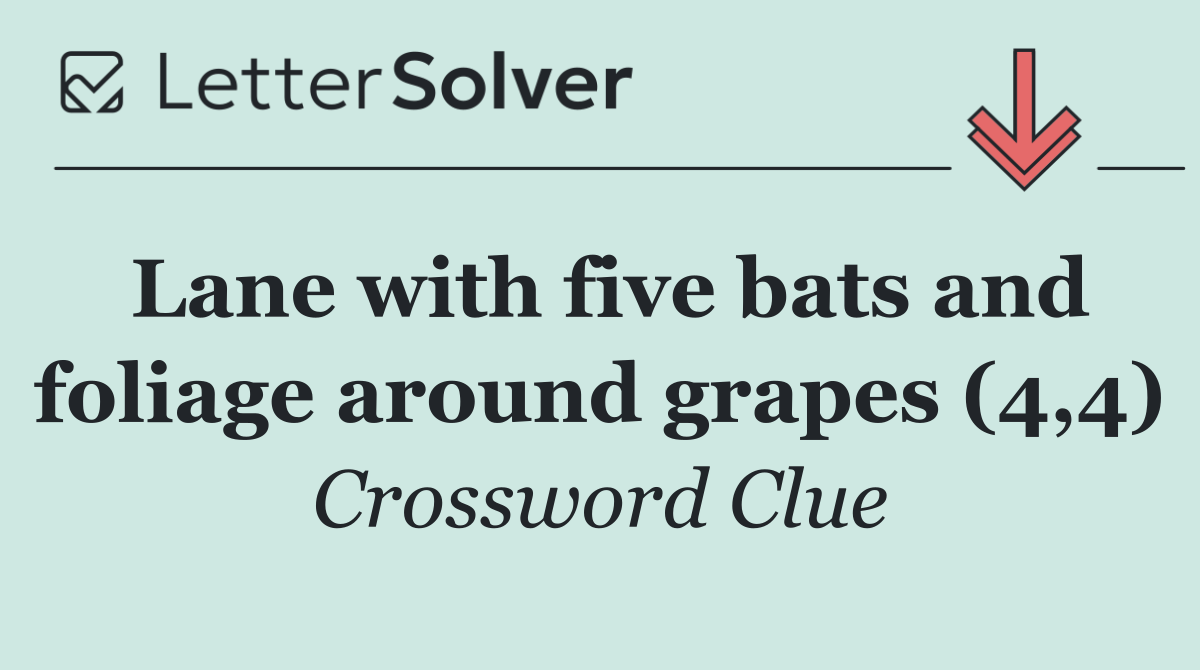 Lane with five bats and foliage around grapes (4,4)