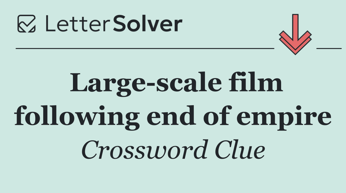 Large scale film following end of empire