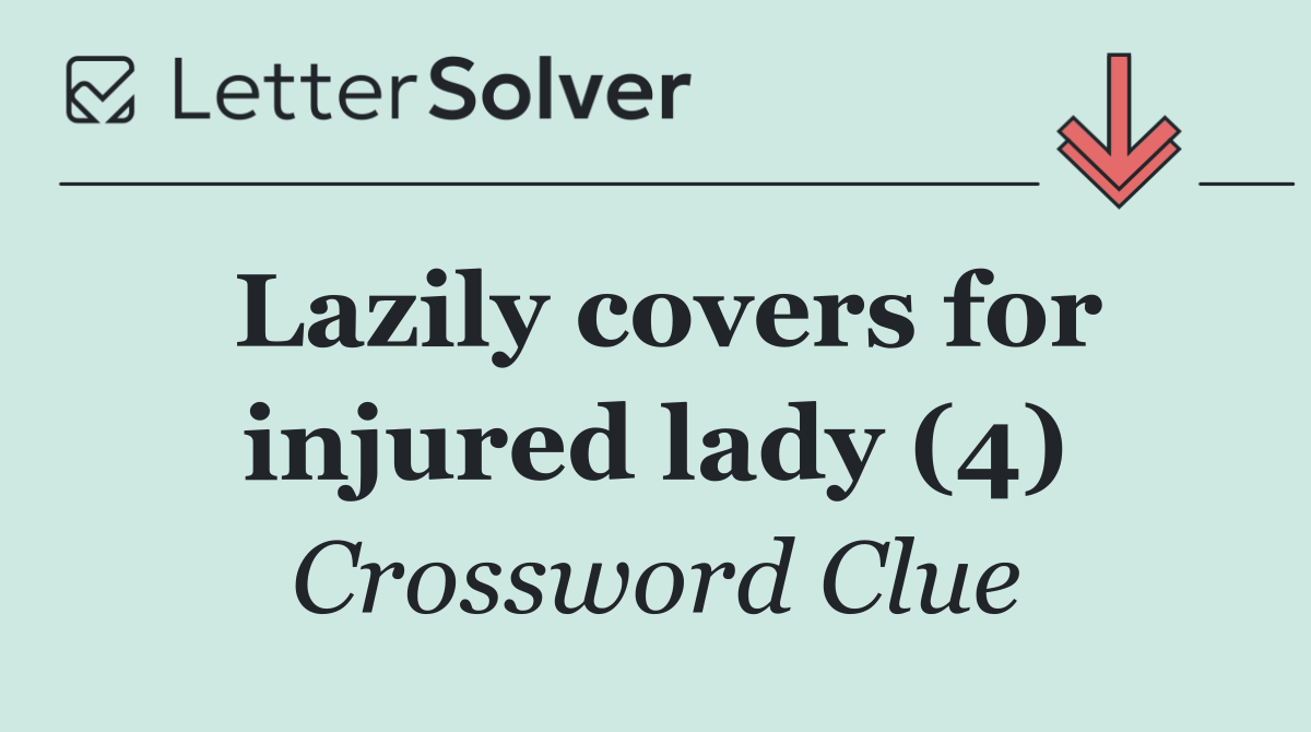 Lazily covers for injured lady (4)