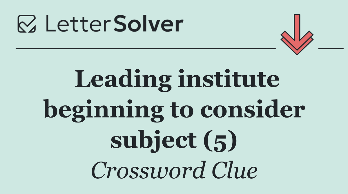 Leading institute beginning to consider subject (5)