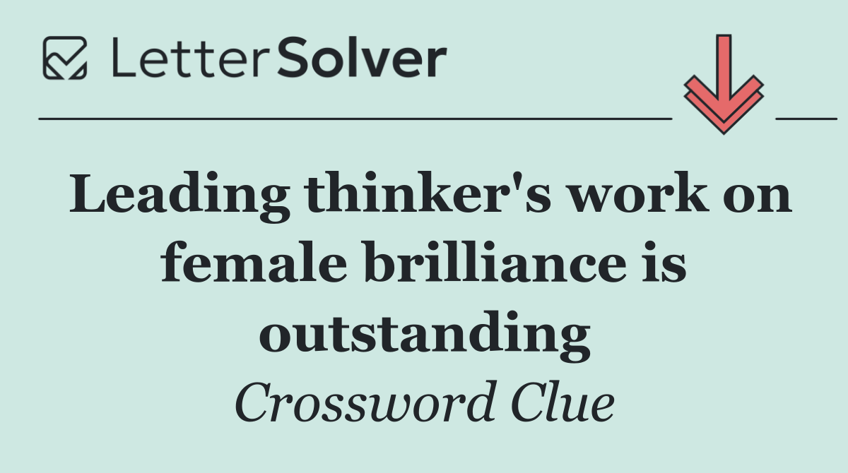 Leading thinker's work on female brilliance is outstanding