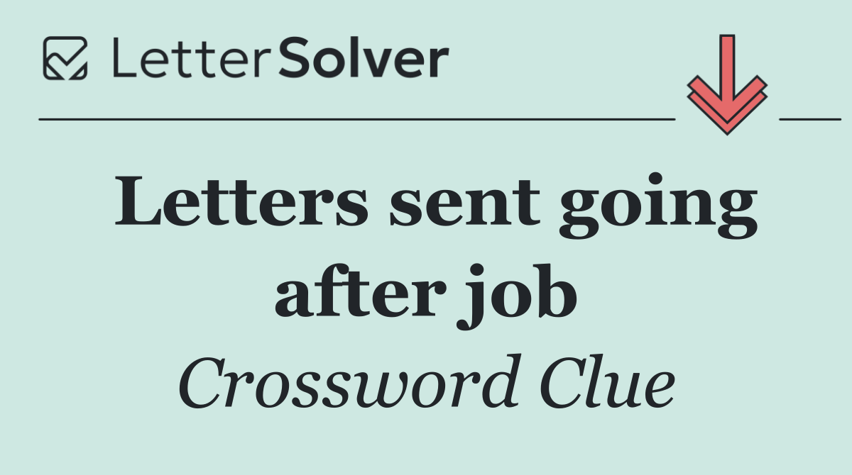Letters sent going after job