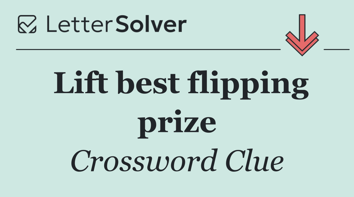 Lift best flipping prize