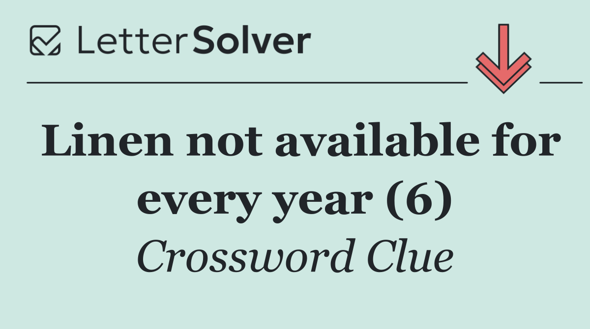 Linen not available for every year (6)