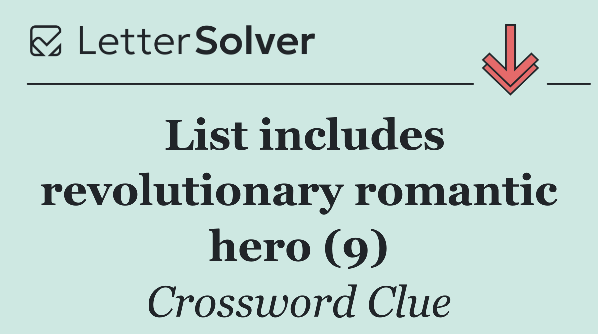 List includes revolutionary romantic hero (9)