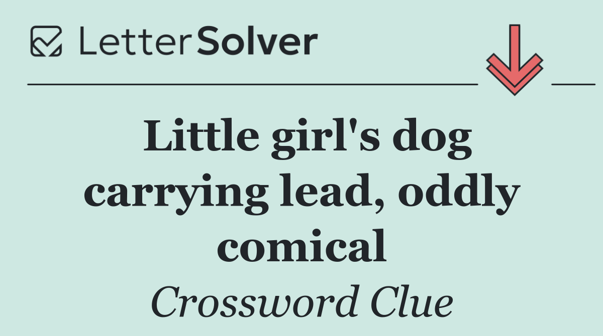 Little girl's dog carrying lead, oddly comical