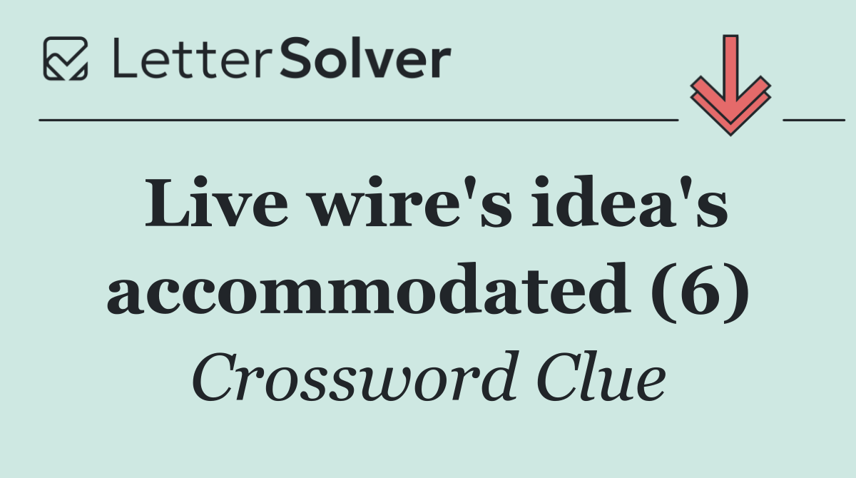 Live wire's idea's accommodated (6)