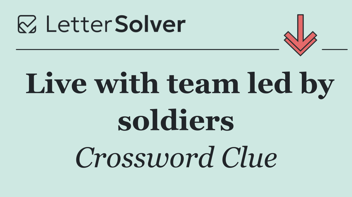Live with team led by soldiers