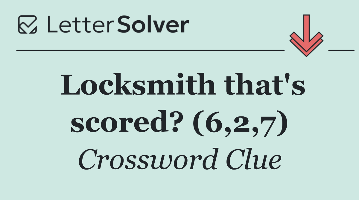 Locksmith that's scored? (6,2,7)