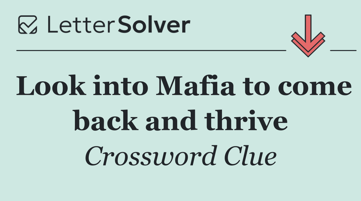Look into Mafia to come back and thrive