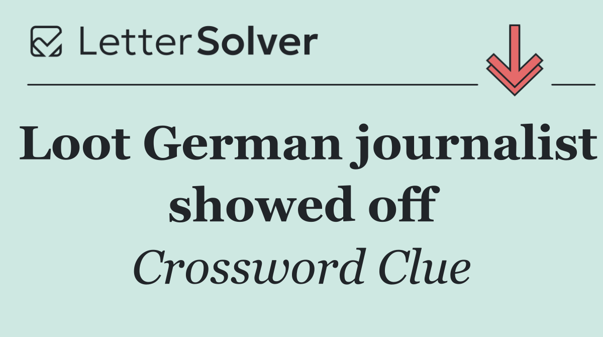 Loot German journalist showed off