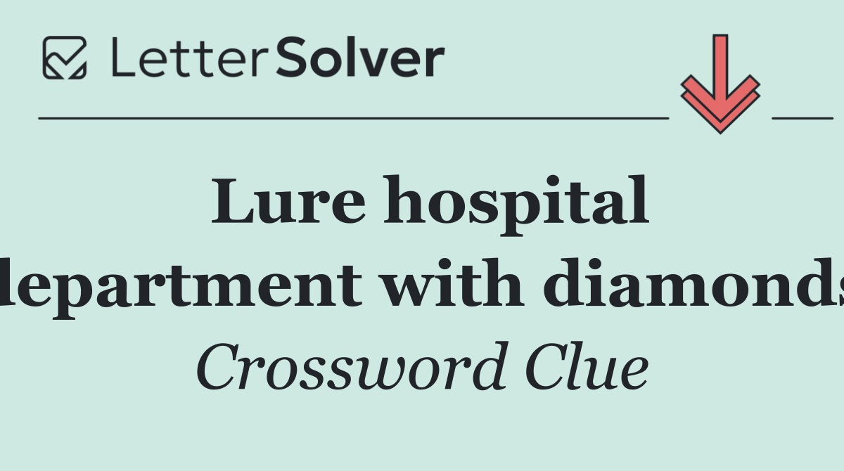 Lure hospital department with diamonds
