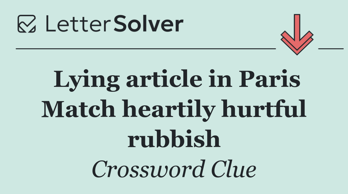 Lying article in Paris Match heartily hurtful rubbish
