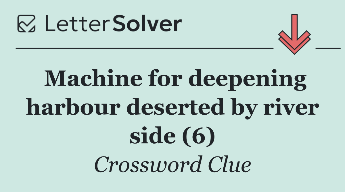 Machine for deepening harbour deserted by river side (6)