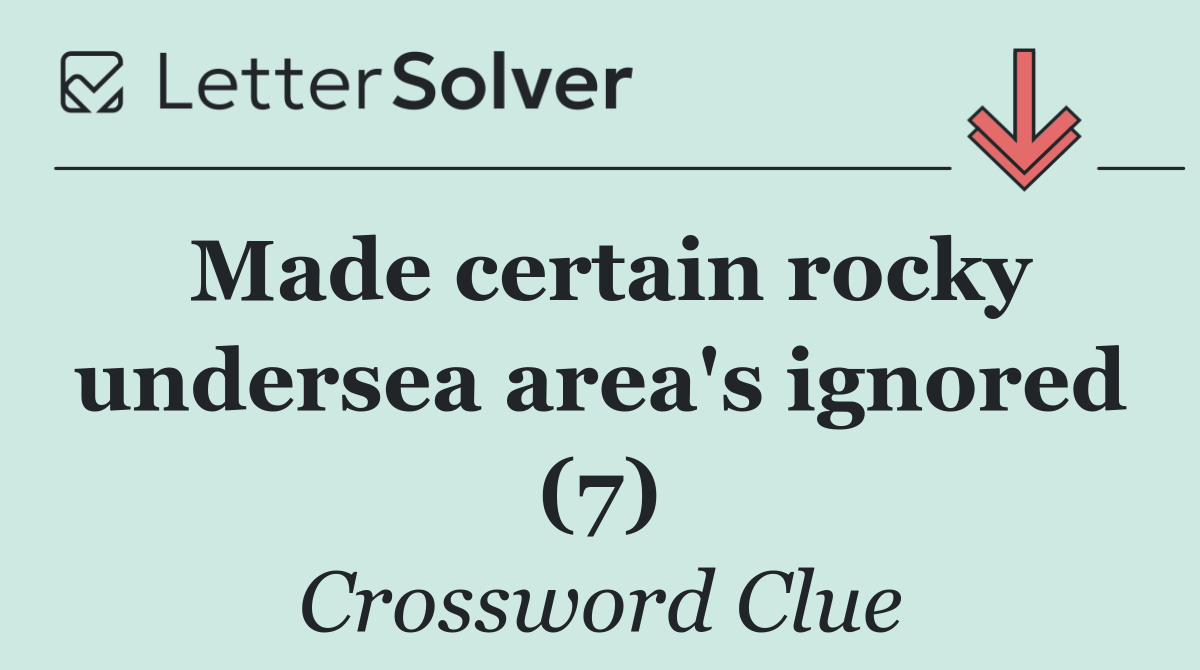 Made certain rocky undersea area's ignored (7)