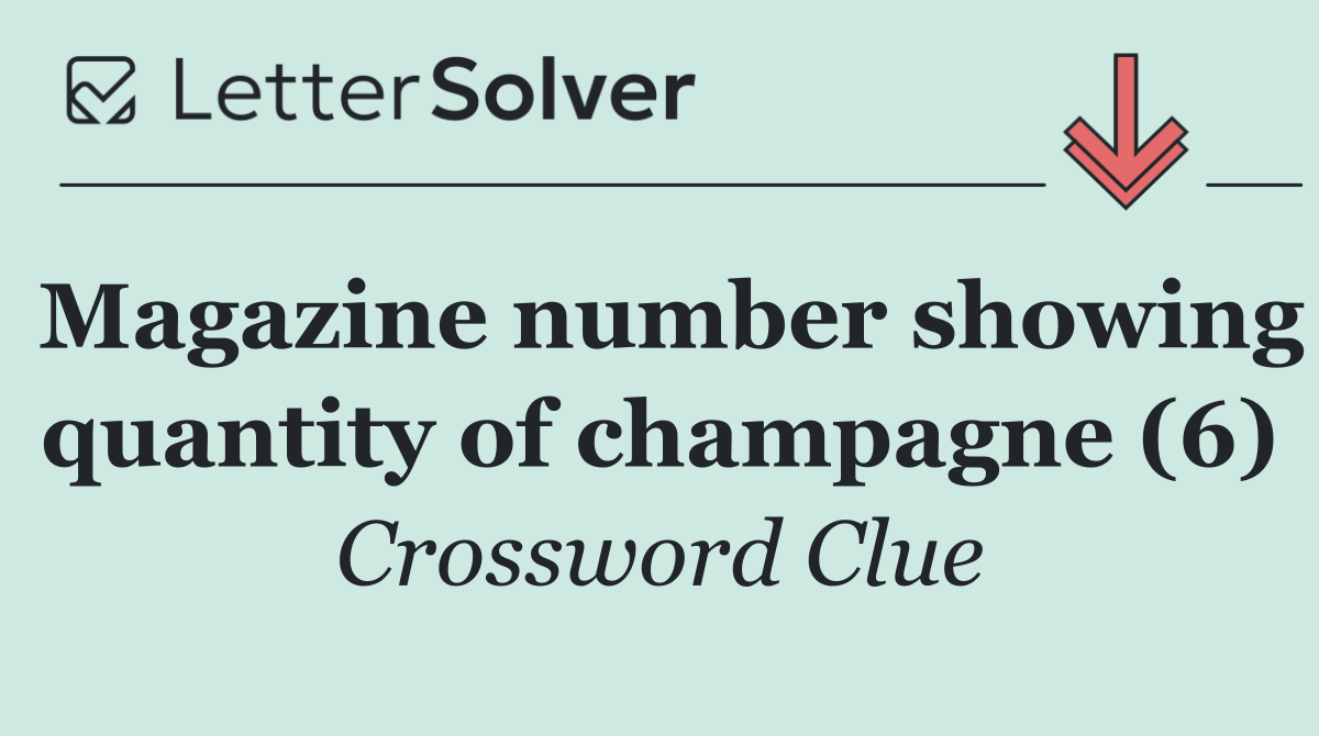 Magazine number showing quantity of champagne (6)