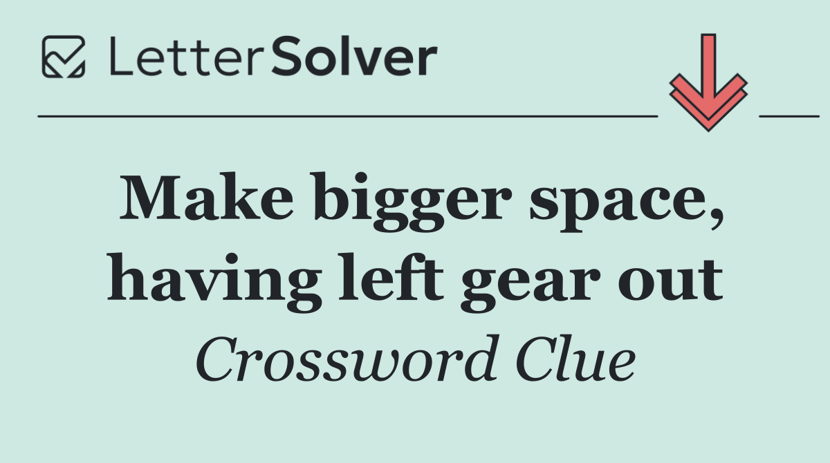 Make bigger space, having left gear out