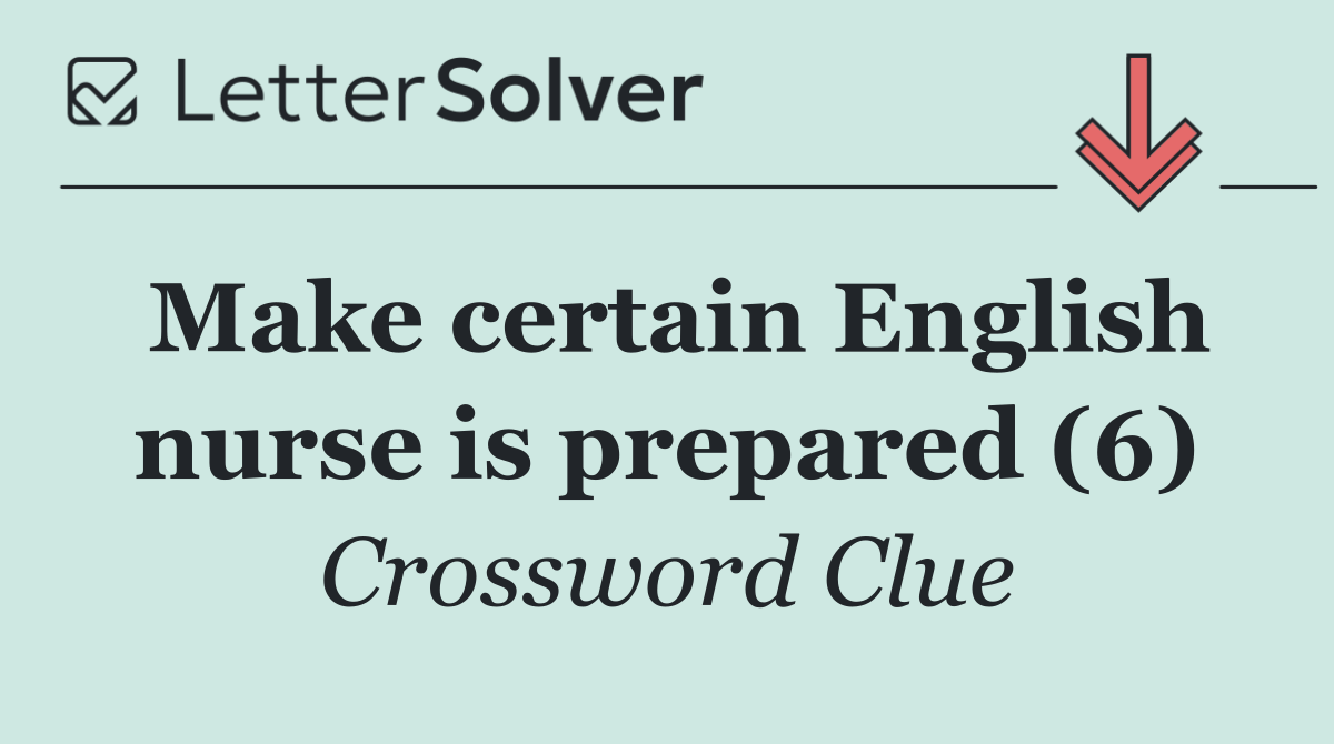 Make certain English nurse is prepared (6)